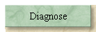 Diagnose